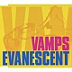 ＶＡＭＰＳ「ＥＶＡＮＥＳＣＥＮＴ」