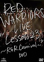 ＲＥＤ　ＷＡＲＲＩＯＲＳ「 ＬＩＶＥ　“Ｌｅｓｓｏｎ　２３～Ｒ＆Ｒ　Ｃａｒｎｉｖａｌ～”　ＤＶＤ」