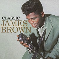 ジェームス・ブラウン「 クラシック・ジェームス・ブラウン」