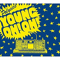 ＰＯＬＹＳＩＣＳ 「Ｙｏｕｎｇ　ＯＨ！　ＯＨ！」