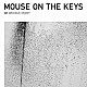 ｍｏｕｓｅ　ｏｎ　ｔｈｅ　ｋｅｙｓ「ａｎ　ａｎｘｉｏｕｓ　ｏｂｊｅｃｔ」