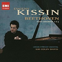 エフゲニー・キーシン「 ベートーヴェン：ピアノ協奏曲　第１番＆第３番」