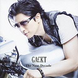 ＧＡＣＫＴ「Ｔｈｅ　Ｎｅｘｔ　Ｄｅｃａｄｅ」