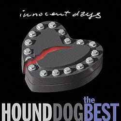 ＨＯＵＮＤ　ＤＯＧ「ザ・ベスト　イノセント・デイズ」