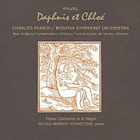 シャルル・ミュンシュ「 ラヴェル：ダフニスとクロエ（全曲）（１９６１年録音）　ピアノ協奏曲ト長調」