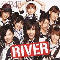 ＡＫＢ４８ 「ＲＩＶＥＲ」