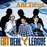 ＥＮＴ　ＤＥＡＬ　ＬＥＡＧＵＥ 「ＡＢＣＤＥｎｔ．」