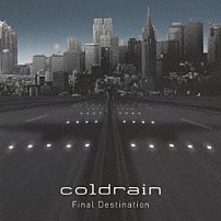 ｃｏｌｄｒａｉｎ 「Ｆｉｎａｌ　Ｄｅｓｔｉｎａｔｉｏｎ」