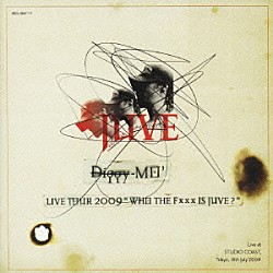 Ｄｉｇｇｙ－ＭＯ’「Ｄｉｇｇｙ－ＭＯ’　ＬＩＶＥ　ＴＯＵＲ　２００９　“ＷＨＯ　ＴＨＥ　Ｆｘｘｘ　ＩＳ　ＪＵＶＥ？”＋　Ｒｅｍｉｘｉｅｓ」