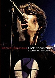 黒沢健一「ＬＩＶＥ　Ｆｏｃｕｓ　２００９　ａｔ　ＣＬＵＢ　ＱＵＡＴＴＲＯ，ＳＨＩＢＵＹＡ，Ｍａｒｃｈ　３１ｓｔ」