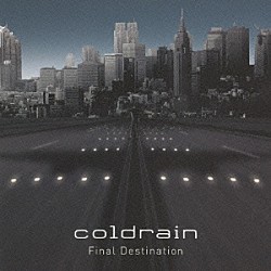 ｃｏｌｄｒａｉｎ「Ｆｉｎａｌ　Ｄｅｓｔｉｎａｔｉｏｎ」