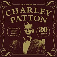 チャーリー・パットン「 ザ・ベスト・オブ・チャーリー・パットン」