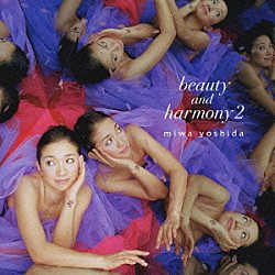 ｍｉｗａ　ｙｏｓｈｉｄａ「ｂｅａｕｔｙ　ａｎｄ　ｈａｒｍｏｎｙ　２」