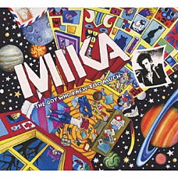 ＭＩＫＡ「ザ・ボーイ・フー・ニュー・トゥー・マッチ　～ウルトラ☆ポップ・モンスター・エディション」