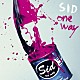 シド「ｏｎｅ　ｗａｙ」