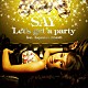 ＳＡＹ Ｋａｙｚａｂｒｏ「Ｌｅｔ’ｓ　ｇｅｔ　ａ　ｐａｒｔｙ　ｆｅａｔ．Ｋａｙｚａｂｒｏ（ＤＳ４５５）」