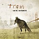 トレイン 「セイヴ・ミー、サンフランシスコ」