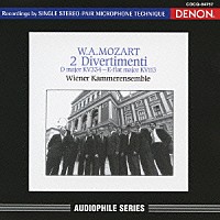 ウィーン室内合奏団「 モーツァルト：ディヴェルティメントＫ．３３４＆Ｋ．１１３」