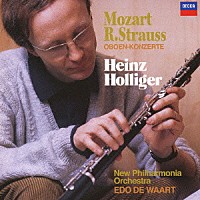 ハインツ・ホリガー「 モーツァルト＆Ｒ．シュトラウス：オーボエ協奏曲」