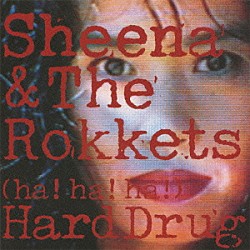 ＳＨＥＥＮＡ　＆　ＴＨＥ　ＲＯＫＫＥＴＳ「（ＨＡ！ＨＡ！ＨＡ！）　ＨＡＲＤ　ＤＲＵＧ」