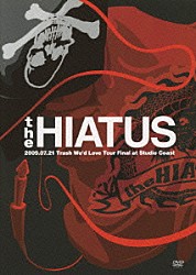 ｔｈｅ　ＨＩＡＴＵＳ「ｔｈｅ　ＨＩＡＴＵＳ　２００９．０７．２１　Ｔｒａｓｈ　Ｗｅ’ｄ　Ｌｏｖｅ　Ｔｏｕｒ　Ｆｉｎａｌ　ａｔ　Ｓｔｕｄｉｏ　Ｃｏａｓｔ」