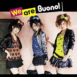 Ｂｕｏｎｏ！「Ｗｅ　ａｒｅ　Ｂｕｏｎｏ！」