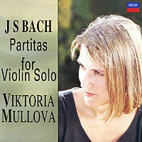 ヴィクトリア・ムローヴァ「 Ｊ．Ｓ．バッハ：無伴奏ヴァイオリンのためのパルティータ集（全３曲）」