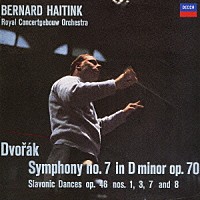 ベルナルト・ハイティンク「 ドヴォルザーク：交響曲第７番／４つのスラヴ舞曲」