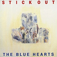 ザ・ブルーハーツ 「ＳＴＩＣＫ　ＯＵＴ」