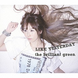 ｔｈｅ　ｂｒｉｌｌｉａｎｔ　ｇｒｅｅｎ「ＬＩＫＥ　ＹＥＳＴＥＲＤＡＹ」