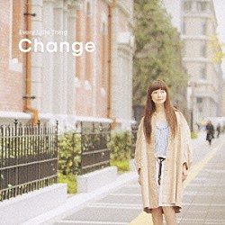 Ｅｖｅｒｙ　Ｌｉｔｔｌｅ　Ｔｈｉｎｇ「Ｃｈａｎｇｅ」