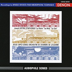 ヘスス・ロペス＝コボス ローザンヌ室内管弦楽団「ハイドン：交響曲≪朝≫≪昼≫≪晩≫」