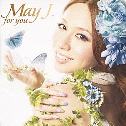 Ｍａｙ　Ｊ．「ｆｏｒ　ｙｏｕ」