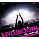 Ｄ．Ｊ．ＤＡＩＳＨＩ　ＤＡＮＣＥ「ＭＹＤＪＢＯＯＴＨ．」