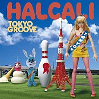 ＨＡＬＣＡＬＩ 「ＴＯＫＹＯ　ＧＲＯＯＶＥ」