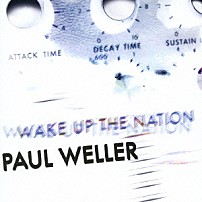 ポール・ウェラー 「ウェイク・アップ・ザ・ネイション」