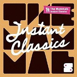 Ｔｈｅ　Ｍａｍｍａｌｓ「Ｉｎｓｔａｎｔ　Ｃｌａｓｓｉｃｓ」