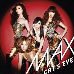 ＭＡＸ「ＣＡＴ’Ｓ　ＥＹＥ」