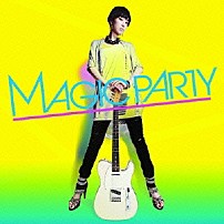 ＭＡＧＩＣ　ＰＡＲＴＹ 「今夜はＭＡＧＩＣ　ＢＯＸ」