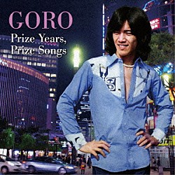 野口五郎「ＧＯＲＯ　Ｐｒｉｚｅ　Ｙｅａｒｓ，Ｐｒｉｚｅ　Ｓｏｎｇｓ　～五郎と生きた昭和の歌たち～」