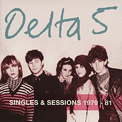 デルタ５「シングルズ＆セッションズ　１９７９－８１」