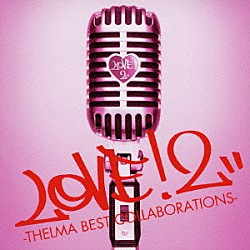 青山テルマ「ＬＯＶＥ！２－ＴＨＥＬＭＡ　ＢＥＳＴ　ＣＯＬＬＡＢＯＲＡＴＩＯＮＳ－」