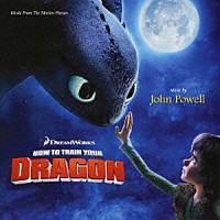 ジョン・パウエル「 オリジナル・サウンドトラック　ヒックとドラゴン」
