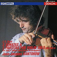 ジャン＝ジャック・カントロフ「 Ｊ．Ｓ．バッハ：無伴奏ヴァイオリンのためのソナタとパルティータ」