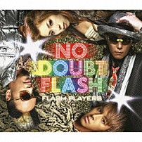 ＮＯ　ＤＯＵＢＴ　ＦＬＡＳＨ 「ＦＬＡＳＨ　ＰＬＡＹＥＲＳ」