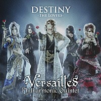 ヴェルサイユ「 ＤＥＳＴＩＮＹ　－ＴＨＥ　ＬＯＶＥＲＳ－」