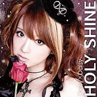 Ｄａｉｓｙ　×　Ｄａｉｓｙ「 ＨＯＬＹ　ＳＨＩＮＥ」