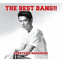 福山雅治 「ＴＨＥ　ＢＥＳＴ　ＢＡＮＧ！！」