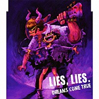 ＤＲＥＡＭＳ　ＣＯＭＥ　ＴＲＵＥ 「ＬＩＥＳ，ＬＩＥＳ．」