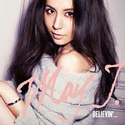 Ｍａｙ　Ｊ．「Ｂｅｌｉｅｖｉｎ’．．．」